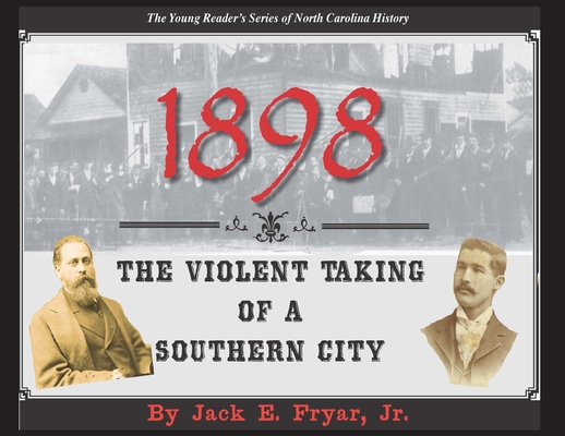 Coperta cărții '1898: The Violent Taking of a Southern City - Jack E. Fryar'