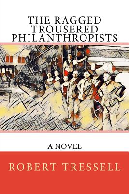 The Ragged Trousered Philanthropists - Robert Tressell