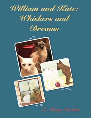 William and Kate: Whiskers and Dreams - S. Mary Stecker