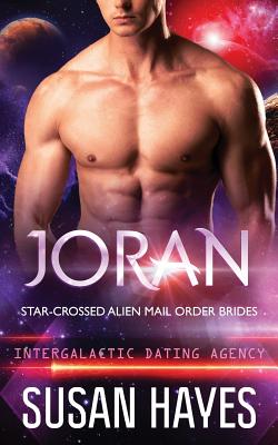 Joran: Star-Crossed Alien Mail Order Brides (Intergalactic Dating Agency) - Susan Hayes
