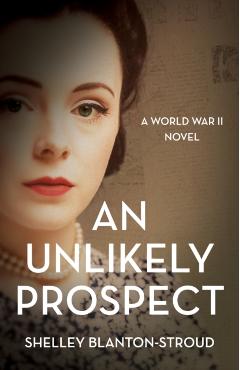 An Unlikely Prospect: A World War II Novel - Shelley Blanton-stroud