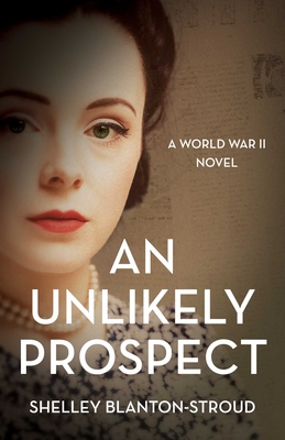 An Unlikely Prospect: A World War II Novel - Shelley Blanton-stroud