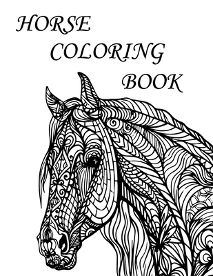 Horse Coloring Book: An Adult Coloring Book of 32 Horses in a mandala and Patterns (Animal Coloring Books for Adults) - Moustaquim Abdessaamd