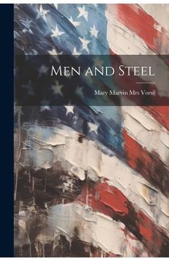 Coperta cărții 'Men and Steel - Mary Marvin (heaton) Vorse'