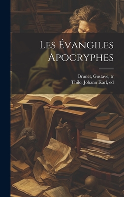 Les Évangiles apocryphes - Johann Karl 1794-1853 Thilo