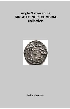 Coperta cărții 'Anglo Saxon Kings of Northumbria coins: sceattas and stycas - Keith Chapman'