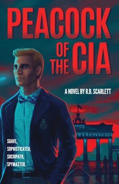 Coperta cărții 'Peacock of the CIA - R. B. Scarlett'