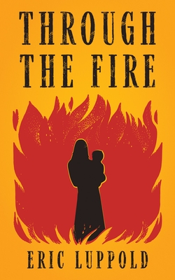 Through the Fire - Eric Luppold