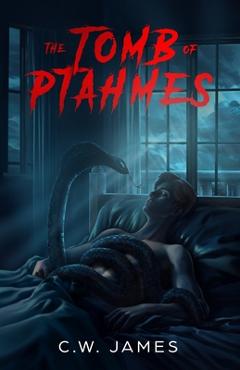 Coperta cărții 'The Tomb of Ptahmes: A Tale of Historical Intrigue and Imaginative Fiction for Teens - C. W. James'