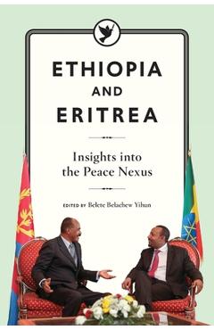 Coperta cărții 'Ethiopia and Eritrea: Insights into the Peace Nexus - Belete Belachew Yihun'