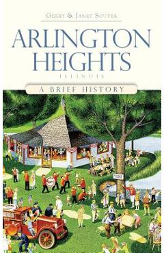 Coperta cărții 'Arlington Heights, Illinois: A Brief History - Gerry Souter'