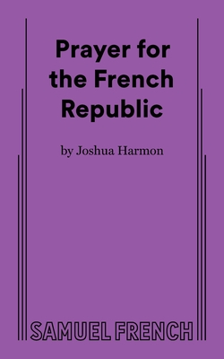 Prayer for the French Republic - Joshua Harmon