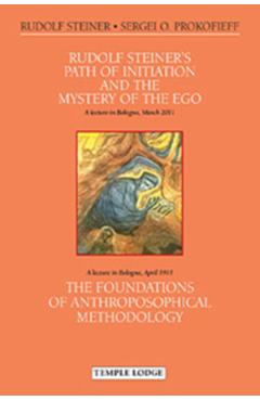 Poza produsului Rudolf Steiner's Path of Initiation and the Mystery of the Ego: And the Foundations of Anthroposophical Methodology - Rudolf Steiner