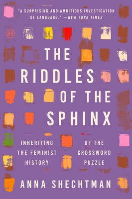 The Riddles of the Sphinx: Inheriting the Feminist History of the Crossword Puzzle - Anna Shechtman