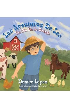 Coperta cărții 'Las Aventuras De Leo: Un Dia En La Granja - Denice Lopez'