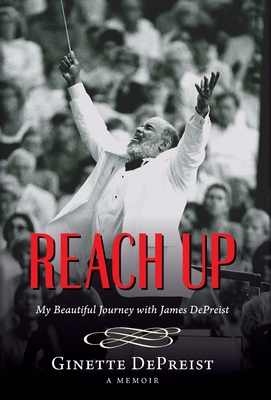 Coperta cărții 'Reach Up: My Beautiful Journey with James DePreist - Ginette Depreist'