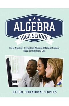 Poza produsului Algebra: High School Math Tutor Lesson Plans: Linear Equations, Inequalities, DIstance & Midpoint Formula, Slope & Equation of - Iglobal Educational Services