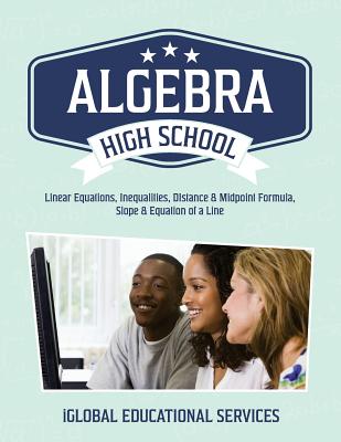 Algebra: High School Math Tutor Lesson Plans: Linear Equations, Inequalities, DIstance & Midpoint Formula, Slope & Equation of - Iglobal Educational Services