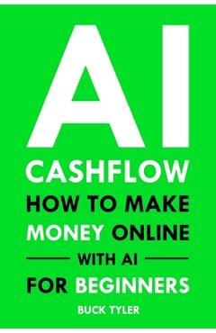 Poza produsului AI Cashflow: How to Make Money Online with AI for Beginners - Buck Tyler