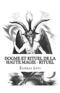 Coperta cărții 'Dogme et Rituel de la Haute Magie - Rituel - Eliphas Levi'