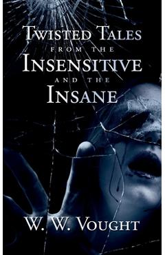 Poza produsului Twisted Tales from the Insensitive and the Insane - W. W. Vought