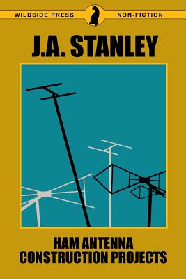 Ham Antenna Construction Projects - J. A. Stanley