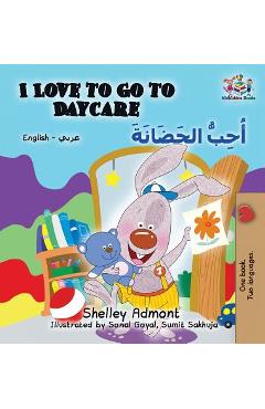 Coperta cărții 'I Love to Go to Daycare: English Arabic - Shelley Admont'