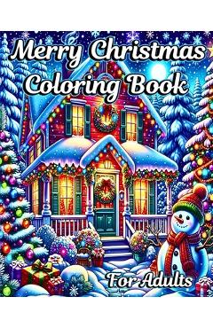 Coperta cărții 'Merry Christmas Coloring Book for Adults: Beautiful Holiday Scenes with Winter Designs to Relax and Stress Relief -'