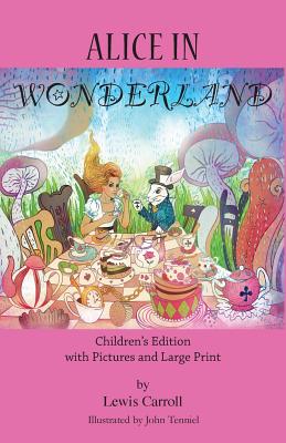 Alice in Wonderland: Children's Edition with Pictures and Large Print - Lewis Carroll