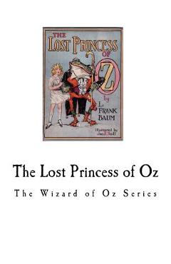 The Lost Princess of Oz: The Wizard of Oz Series