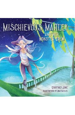 Poza produsului Mischievous Marley: and her Monster Crew - Courtney June