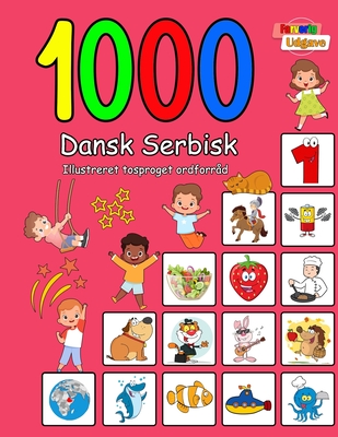 1000 Dansk Serbisk Illustreret Tosproget Ordforråd (Farverig Udgave): Danish Serbian language learning - Laura Andersen
