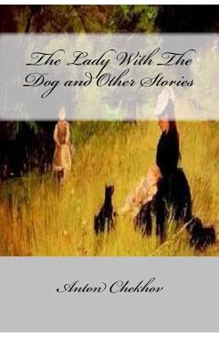 The Lady With The Dog and Other Stories - Anton Chekhov