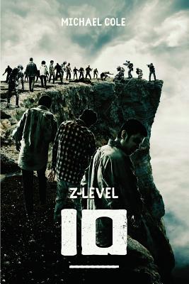 Z-Level 10: A Zombie Apocalypse Novel - Michael Cole