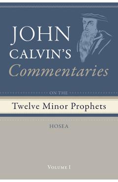 Coperta cărții 'Commentaries on the Twelve Minor Prophets, Volume 1: Hosea - John Calvin'