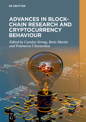 Advances in Blockchain Research and Cryptocurrency Behaviour - Carolyn Strong