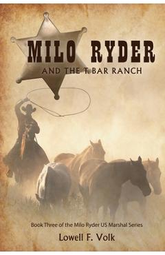 Coperta cărții 'Milo Ryder and the T Bar Ranch - Lowell F. Volk'