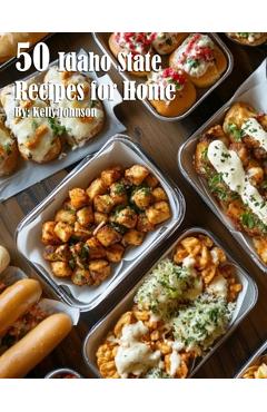 Coperta cărții '50 Idaho State Recipes for Home - Kelly Johnson'