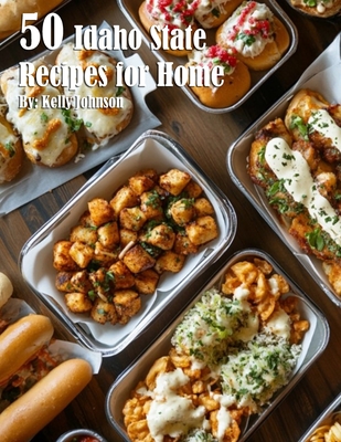 Coperta cărții '50 Idaho State Recipes for Home - Kelly Johnson'