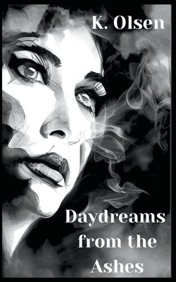 Daydreams From The Ashes - K. Olsen