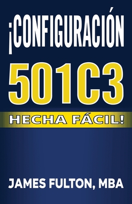 Configuracin 501c3 Hecha Fcil! - Mba James Fulton