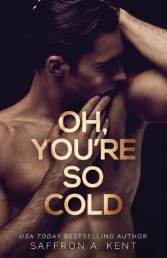 Coperta cărții 'Oh, You're So Cold - Saffron A. Kent'