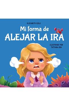 Coperta cărții 'Mi forma de alejar la ira: Libro para niños sobre el control del enojo y las emociones infantiles (Cuento sobre los'