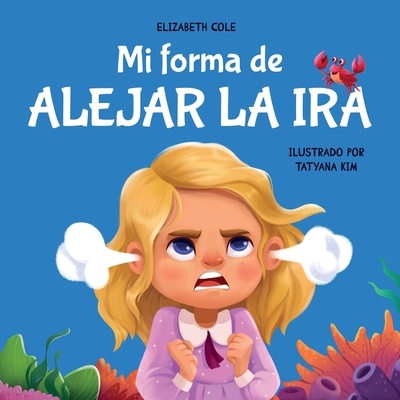 Coperta cărții 'Mi forma de alejar la ira: Libro para niños sobre el control del enojo y las emociones infantiles (Cuento sobre los'