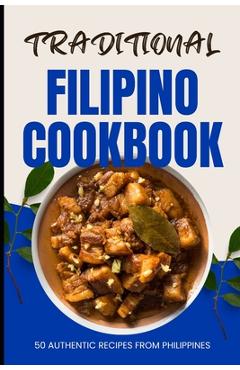 Coperta cărții 'Traditional Filipino Cookbook: 50 Authentic Recipes from Philippines - Ava Baker'