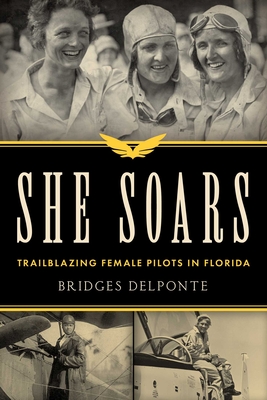 She Soars: Trailblazing Female Pilots in Florida - Bridges Delponte