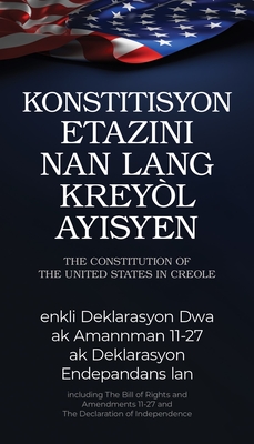 The Constitution of the United States in Haitian Creole: Konstitisyon Etazini Nan Lang Kreyl Ayisyen - Melissa Martz