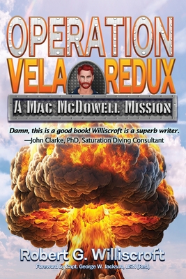 Operation Vela Redux: A Mac McDowell Mission - Robert G. Williscroft