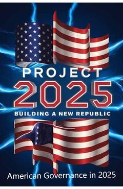 Poza produsului Project 2025; Building a New Republic, American Governance in 2025 - 