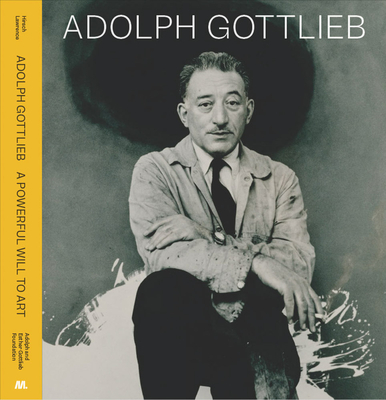 Adolph Gottlieb: A Powerful Will to Art - Adolph Gottlieb